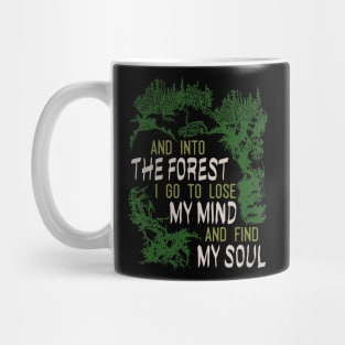 And Into The Forest I Go To Lose My Mind And Find My Soul Mug